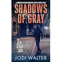 Shadows of Gray: A Murder Mystery Amateur Sleuth With a Past (The Jed Gray Series Book 1)