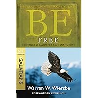 Be Free (Galatians): Exchange Legalism for True Spirituality (The BE Series Commentary) Be Free (Galatians): Exchange Legalism for True Spirituality (The BE Series Commentary) Paperback Kindle
