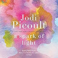 A Spark of Light: A Novel A Spark of Light: A Novel Audible Audiobook Paperback Kindle Library Binding Mass Market Paperback Audio CD
