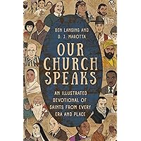 Our Church Speaks: An Illustrated Devotional of Saints from Every Era and Place Our Church Speaks: An Illustrated Devotional of Saints from Every Era and Place Hardcover Kindle