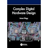 Complex Digital Hardware Design Complex Digital Hardware Design Hardcover