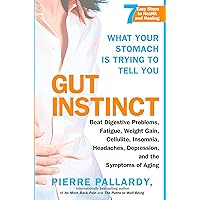 Gut Instinct: What Your Stomach is Trying to Tell You Gut Instinct: What Your Stomach is Trying to Tell You Kindle Paperback
