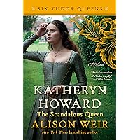 Katheryn Howard, The Scandalous Queen: A Novel (Six Tudor Queens Book 5) Katheryn Howard, The Scandalous Queen: A Novel (Six Tudor Queens Book 5) Kindle Paperback Audible Audiobook Hardcover