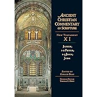 James, 1-2 Peter, 1-3 John, Jude (Ancient Christian Commentary on Scripture: New Testament, Volume XI) (Ancient Christian Commentary on Scripture, NT Volume 11)