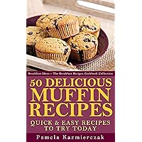 50 Delicious Muffin Recipes – Quick and Easy Recipes To Try Today (Breakfast Ideas - The Breakfast Recipes Cookbook Collection 1) 50 Delicious Muffin Recipes – Quick and Easy Recipes To Try Today (Breakfast Ideas - The Breakfast Recipes Cookbook Collection 1) Kindle
