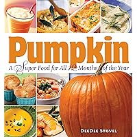 Pumpkin, a Super Food for All 12 Months of the Year Pumpkin, a Super Food for All 12 Months of the Year Paperback