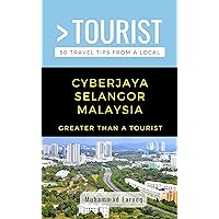 GREATER THAN A TOURIST- CYBERJAYA SELANGOR MALAYSIA: 50 Travel Tips from a Local (Greater Than a Tourist Malaysia) GREATER THAN A TOURIST- CYBERJAYA SELANGOR MALAYSIA: 50 Travel Tips from a Local (Greater Than a Tourist Malaysia) Kindle Paperback