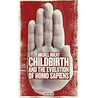 Childbirth and the Evolution of Homo sapiens Childbirth and the Evolution of Homo sapiens Paperback Kindle