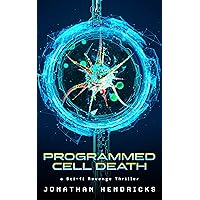 Programmed Cell Death: a Sci-fi Revenge Thriller