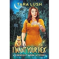 I Want Your Hex (Crescent Moon Mysteries Book 2) I Want Your Hex (Crescent Moon Mysteries Book 2) Kindle Audible Audiobook Paperback