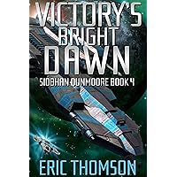 Victory's Bright Dawn (Siobhan Dunmoore Book 4)