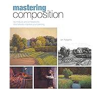 Mastering Composition: Techniques and Principles to Dramatically Improve Your Painting Mastering Composition: Techniques and Principles to Dramatically Improve Your Painting Hardcover