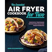 The Essential Air Fryer Cookbook for Two: Perfectly Portioned Recipes for Healthier Fried Favorites The Essential Air Fryer Cookbook for Two: Perfectly Portioned Recipes for Healthier Fried Favorites Paperback Kindle Hardcover Spiral-bound