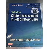 Wilkins' Clinical Assessment in Respiratory Care Wilkins' Clinical Assessment in Respiratory Care Paperback