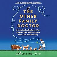 The Other Family Doctor: A Veterinarian Explores What Animals Can Teach Us About Love, Life, and Mortality The Other Family Doctor: A Veterinarian Explores What Animals Can Teach Us About Love, Life, and Mortality Hardcover Audible Audiobook Kindle Paperback