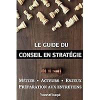 Le guide du conseil en stratégie (French Edition) Le guide du conseil en stratégie (French Edition) Kindle Paperback