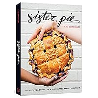 Sister Pie: The Recipes and Stories of a Big-Hearted Bakery in Detroit [A Baking Book] Sister Pie: The Recipes and Stories of a Big-Hearted Bakery in Detroit [A Baking Book] Hardcover Kindle