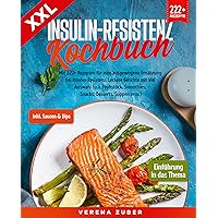 XXL Insulin-Resistenz Kochbuch: Mit 222+ Rezepten für eine ausgewogene Ernährung bei Insulin-Resistenz. Leckere Gerichte mit viel Auswahl (u.a. Frühstück, ... Desserts, Suppen uvm.) (German Edition) XXL Insulin-Resistenz Kochbuch: Mit 222+ Rezepten für eine ausgewogene Ernährung bei Insulin-Resistenz. Leckere Gerichte mit viel Auswahl (u.a. Frühstück, ... Desserts, Suppen uvm.) (German Edition) Kindle Paperback Hardcover