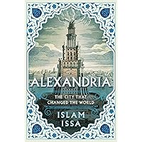 Alexandria: The City that Changed the World Alexandria: The City that Changed the World Hardcover Kindle