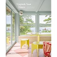 Upgrade Your House: Rebuild, Renovate, and Reimagine Your Home (Update, 3)