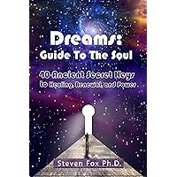 Dreams: Guide To The Soul Dreams: Guide To The Soul Kindle Paperback