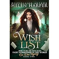 Wish List (How To Be The Best Damn Faery Godmother In The World (Or Die Trying) Book 2) Wish List (How To Be The Best Damn Faery Godmother In The World (Or Die Trying) Book 2) Kindle Audible Audiobook Paperback Audio CD