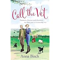 Call the Vet: Farmers, Dramas and Disasters - My First Year as a Country Vet Call the Vet: Farmers, Dramas and Disasters - My First Year as a Country Vet Paperback