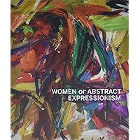 Women of Abstract Expressionism Women of Abstract Expressionism Hardcover Paperback