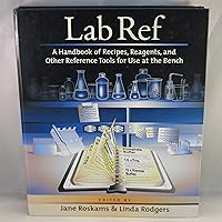 Lab Ref: A Handbook of Recipes, Reagents, and Other Reference Tools for Use at the Bench Lab Ref: A Handbook of Recipes, Reagents, and Other Reference Tools for Use at the Bench Paperback Spiral-bound