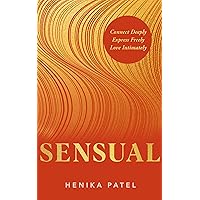 Sensual: Connect Deeply, Express Freely, Love Intimately Sensual: Connect Deeply, Express Freely, Love Intimately Paperback Audible Audiobook Kindle