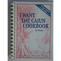 I Want Dat Cajun Cookbook: A Collection of Cajun Cuisine. I Want Dat Cajun Cookbook: A Collection of Cajun Cuisine. Spiral-bound Kindle Paperback