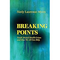 Breaking Points: Youth Mental Health Crises and How We All Can Help (Ethnographic Studies in Subjectivity Book 18) Breaking Points: Youth Mental Health Crises and How We All Can Help (Ethnographic Studies in Subjectivity Book 18) Kindle Paperback