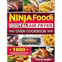 Ninja Foodi Digital Air Fryer Oven Cookbook: Super Easy 1800 Days of Tasty & Low-Carb Air Fryer Recipes for Beginners and Advanced Users | Air Roast, Air Broil, Bake, Bagel, Toast, Dehydrate and more