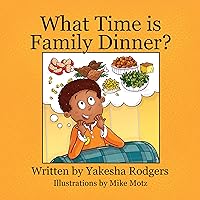 What Time is Family Dinner? What Time is Family Dinner? Kindle Paperback