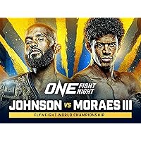 ONE Fight Night 10: Johnson vs. Moraes III on Prime Video