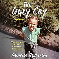 The Ugly Cry: A Memoir The Ugly Cry: A Memoir Audible Audiobook Paperback Kindle Hardcover