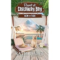 Resort at Castaway Bay: Now and Then Resort at Castaway Bay: Now and Then Kindle Audible Audiobook Hardcover Paperback