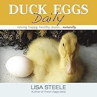 Duck Eggs Daily: Raising Happy, Healthy Ducks...Naturally Duck Eggs Daily: Raising Happy, Healthy Ducks...Naturally Hardcover eTextbook