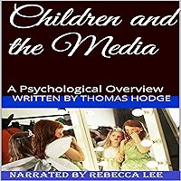 Children and the Media: A Psychological Overview Children and the Media: A Psychological Overview Audible Audiobook Kindle