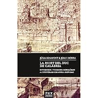 La mort del duc de Calàbria: Interessos i tensions nobiliàries a l'epistolari Granvela (1539-1561) (Documentos inéditos de Carlos V Book 3) (Catalan Edition)