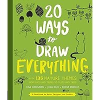 20 Ways to Draw Everything: With 135 Nature Themes from Cats and Tigers to Tulips and Trees 20 Ways to Draw Everything: With 135 Nature Themes from Cats and Tigers to Tulips and Trees Paperback