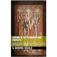 Legends of the Patriarchs and Prophets: Author of “Curious Myths of the Middle Ages,” “The Origin and Development of Religious Belief,” “In Exitu Israel,” etc. Legends of the Patriarchs and Prophets: Author of “Curious Myths of the Middle Ages,” “The Origin and Development of Religious Belief,” “In Exitu Israel,” etc. Kindle Hardcover Paperback