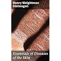 Essentials of Diseases of the Skin: Including the Syphilodermata Arranged in the Form of Questions and Answers Prepared Especially for Students of Medicine Essentials of Diseases of the Skin: Including the Syphilodermata Arranged in the Form of Questions and Answers Prepared Especially for Students of Medicine Kindle Paperback Hardcover MP3 CD Library Binding