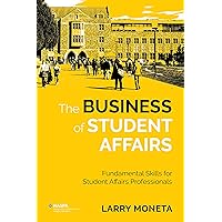 The Business of Student Affairs: Fundamental Skills for Student Affairs Professionals The Business of Student Affairs: Fundamental Skills for Student Affairs Professionals Kindle Perfect Paperback