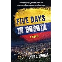 Five Days in Bogotá: A Novel Five Days in Bogotá: A Novel Kindle Paperback Audible Audiobook Audio CD