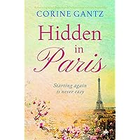 Hidden in Paris: A charming novel about friends, relationships and new beginnings Hidden in Paris: A charming novel about friends, relationships and new beginnings Kindle Hardcover Audible Audiobook Paperback Audio CD