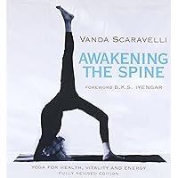 Awakening the Spine: Yoga for Health, Vitality and Energy Awakening the Spine: Yoga for Health, Vitality and Energy Paperback