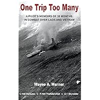 One Trip Too Many - A Pilot's Memoirs of 38 Months in Combat Over Laos and Vietnam One Trip Too Many - A Pilot's Memoirs of 38 Months in Combat Over Laos and Vietnam Kindle Paperback Audible Audiobook