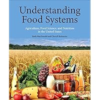 Understanding Food Systems: Agriculture, Food Science, and Nutrition in the United States Understanding Food Systems: Agriculture, Food Science, and Nutrition in the United States eTextbook Paperback