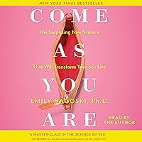Come as You Are: The Surprising New Science That Will Transform Your Sex Life Come as You Are: The Surprising New Science That Will Transform Your Sex Life Audible Audiobook Paperback Audio CD